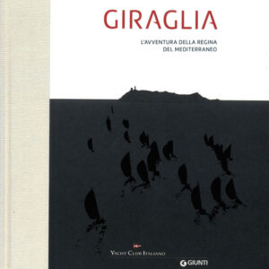 Libro Giraglia. L'avventura della regina del Mediterraneo di  - ean 9788809935235 - Giunti Editore