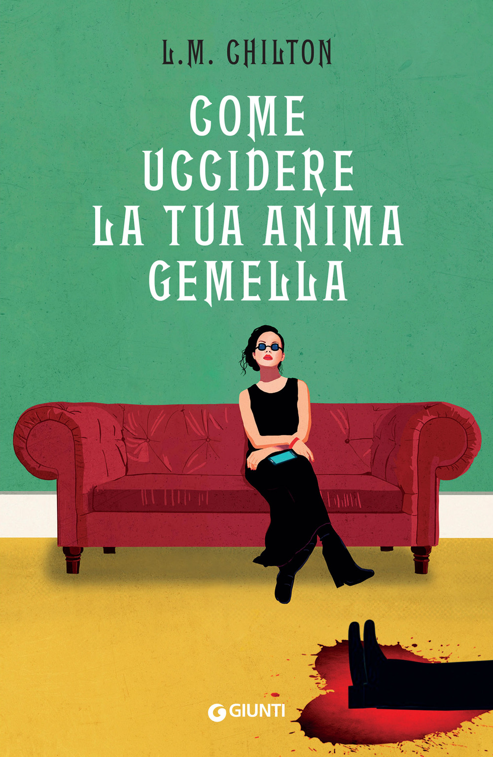 Libro Come uccidere la tua anima gemella di L.M. Chilton - ean 9788809935525 - Giunti Editore