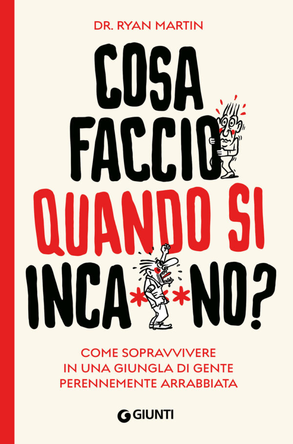 Libro Cosa faccio quando si inca**ano? Come sopravvivere in una giungla di gente perennemente arrabbiata di Martin Ryan - ean 9788809935532 - Giunti Editore