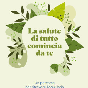 Libro salute di tutto comincia da te. Un percorso per ritrovare l'equilibrio tra noi e la natura di Letizia Proserpi - ean 9788809935693 - Giunti Editore