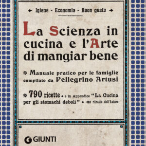 Libro scienza in cucina e l'arte di mangiar bene di Pellegrino Artusi - ean 9788809935754 - Giunti Editore