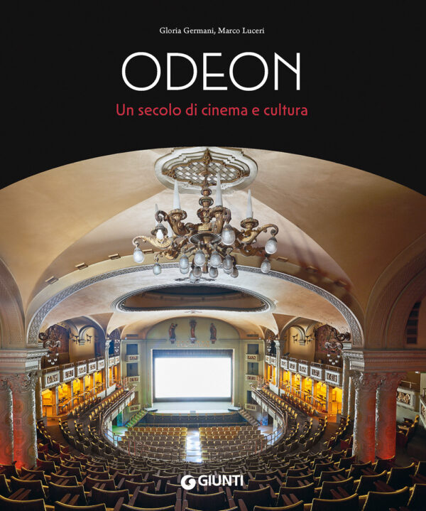 Libro Odeon. Un secolo di cinema e cultura di Gloria Germani; Marco Luceri - ean 9788809935815 - Giunti Editore