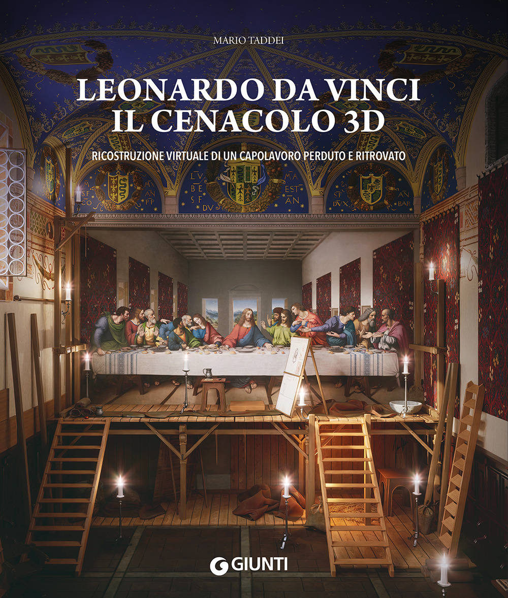 Libro Leonardo da Vinci. Il Cenacolo 3D. Ricostruzione virtuale di un capolavoro perduto e ritrovato di Mario Taddei - ean 9788809935853 - Giunti Editore