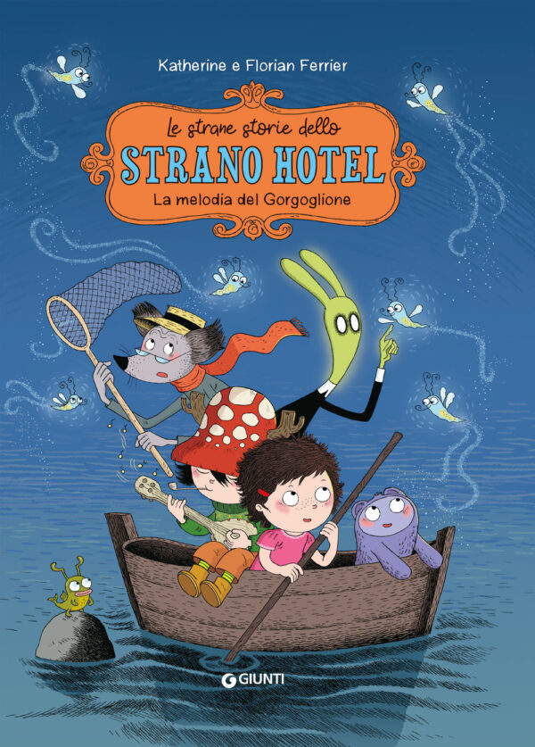 Libro melodia del gorgoglione. Le strane storie dello Strano Hotel di Florian Ferrier - ean 9788809936225 - Giunti Editore