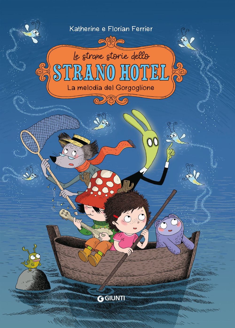 Libro melodia del gorgoglione. Le strane storie dello Strano Hotel di Florian Ferrier - ean 9788809936225 - Giunti Editore