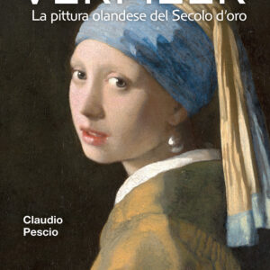 Libro Vermeer. La pittura olandese del Secolo d'oro di Claudio Pescio - ean 9788809937789 - Giunti Editore