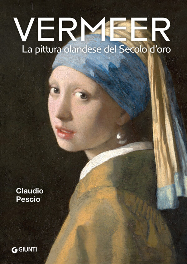 Libro Vermeer. La pittura olandese del Secolo d'oro di Claudio Pescio - ean 9788809937789 - Giunti Editore