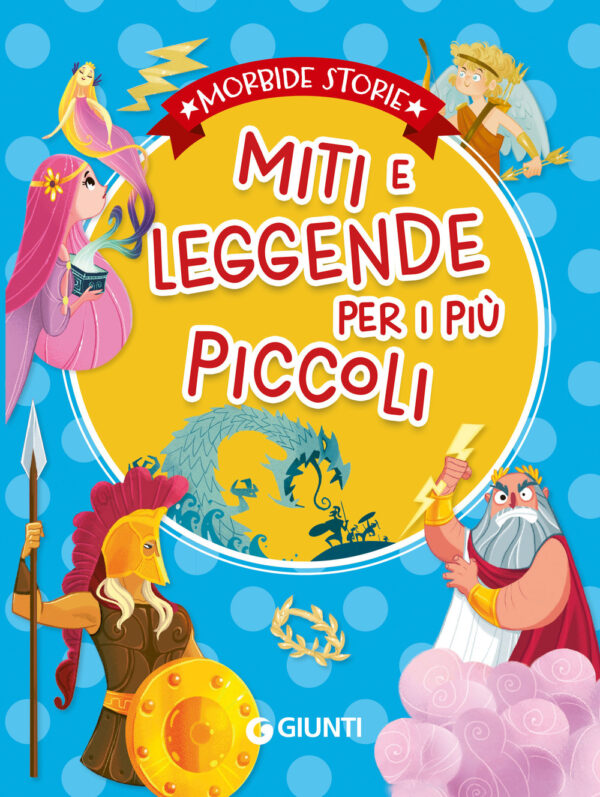 Libro Miti e leggende per i più piccoli di Elisa Prati; Rosalba Troiano; Annalisa Lay - ean 9788809940567 - Giunti Editore