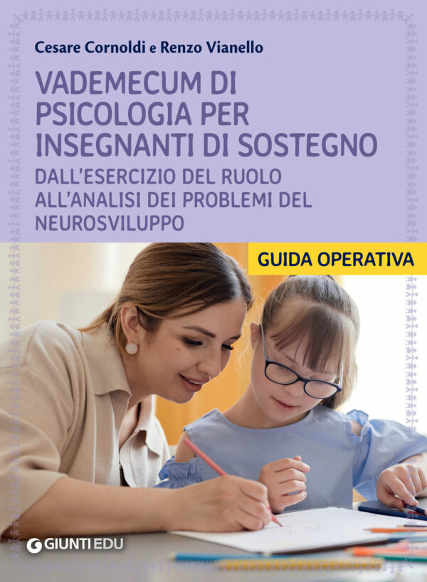 Libro Vademecum di psicologia per insegnanti di sostegno. Dall'esercizio del ruolo all'analisi dei problemi del neurosviluppo di Cesare Cornoldi; Renzo Vianello - ean 9788809941076 - Giunti EDU