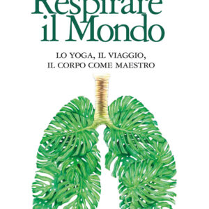 Libro Respirare il mondo. Lo yoga