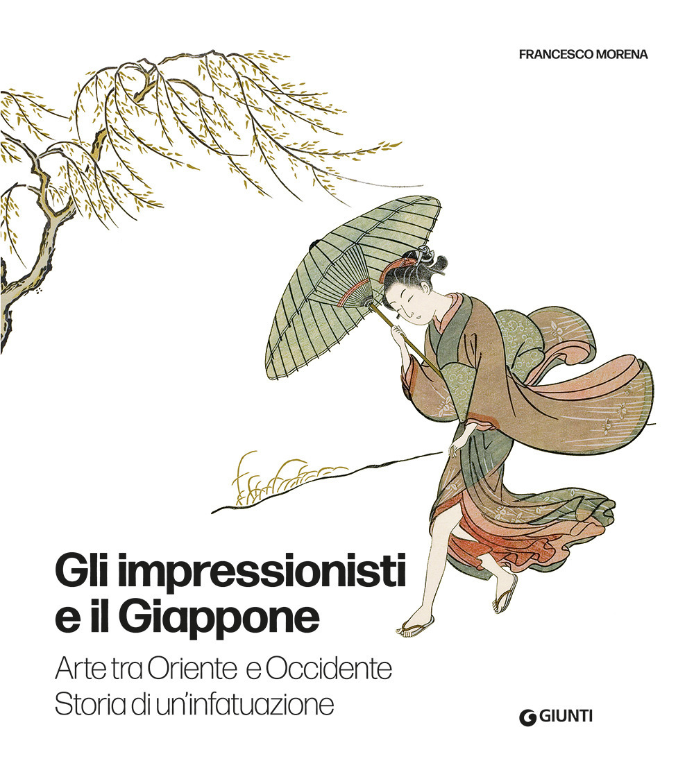 Libro impressionisti e il Giappone. Arte tra Oriente e Occidente. Storia di un'infatuazione di Francesco Morena - ean 9788809942752 - Giunti Editore