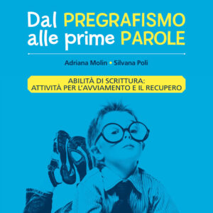 Libro Dal pregrafismo alle prime parole. Abilità di scrittura: attività per l'avviamento e il recupero di Adriana Molin; Silvana Poli - ean 9788809942899 - Giunti EDU