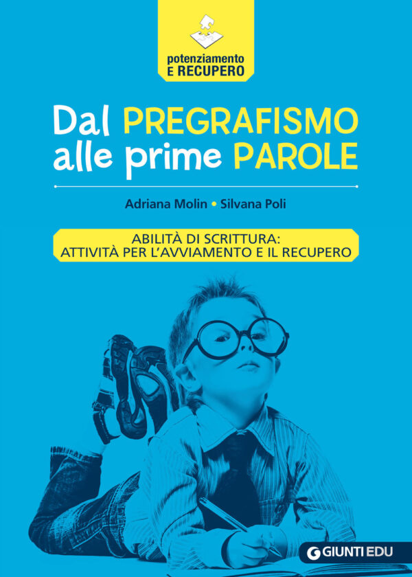 Libro Dal pregrafismo alle prime parole. Abilità di scrittura: attività per l'avviamento e il recupero di Adriana Molin; Silvana Poli - ean 9788809942899 - Giunti EDU