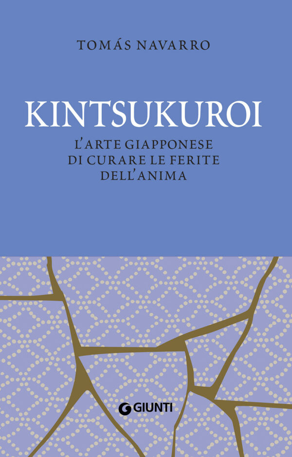 Libro Kintsukuroi. L'arte giapponese di curare le ferite dell'anima di Tomás Navarro - ean 9788809943513 - Giunti Editore
