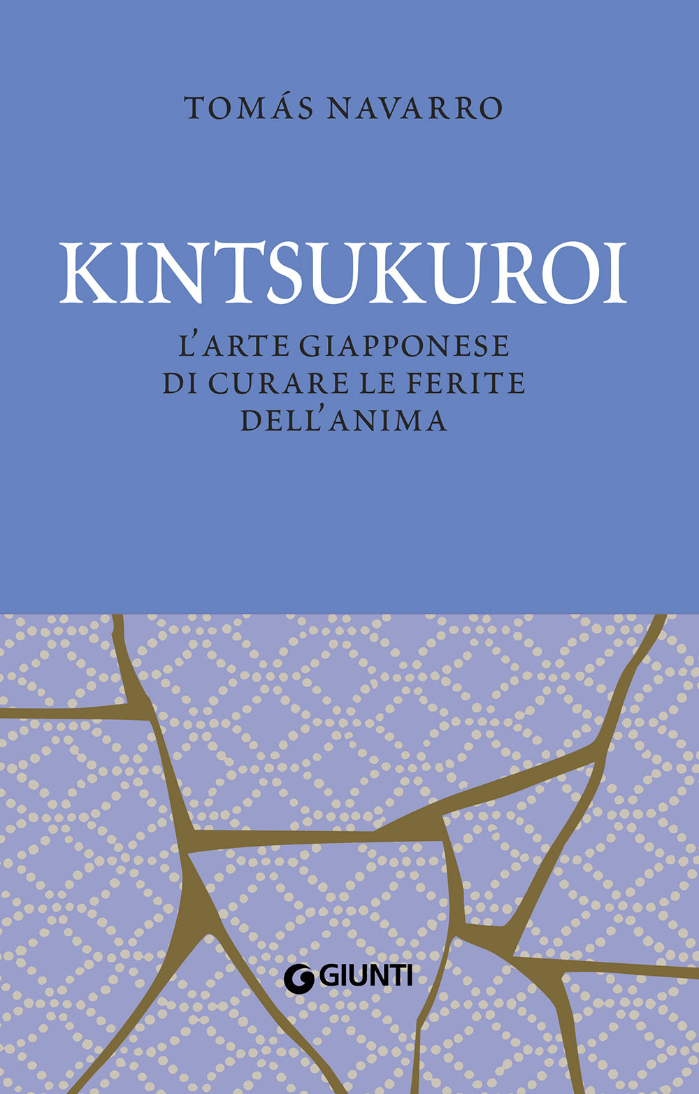 Libro Kintsukuroi. L'arte giapponese di curare le ferite dell'anima di Tomás Navarro - ean 9788809943513 - Giunti Editore