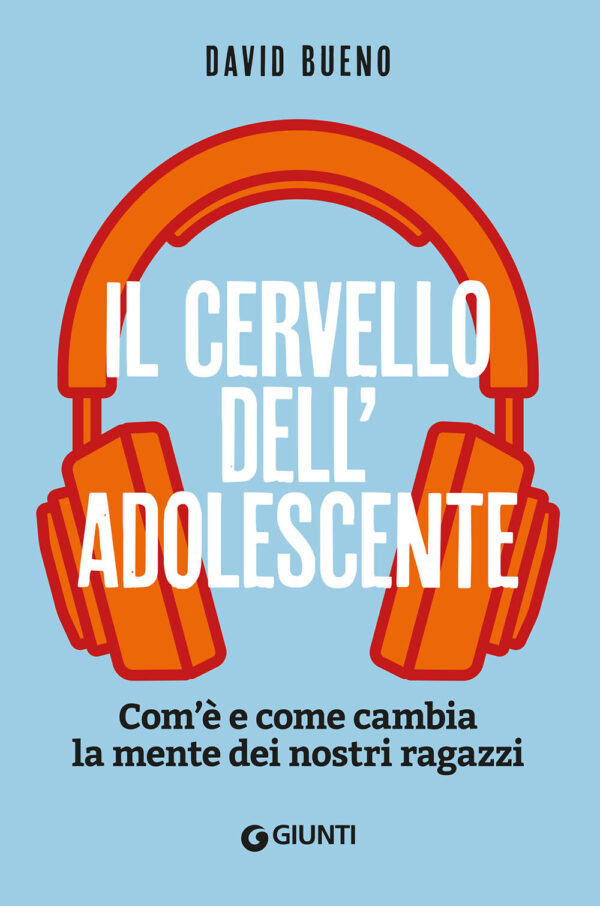 Libro cervello dell'adolescente. Com'è e come cambia la mente dei nostri ragazzi di David Bueno - ean 9788809944022 - Giunti Editore