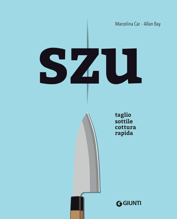 Libro Szu. Taglio sottile cottura rapida di Marcelina Car; Allan Bay - ean 9788809944039 - Giunti Editore