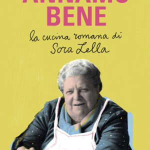 Libro Annamo bene. La cucina romana di Sora Lella di Francesca Barberini; Renato Trabalza; Mauro Trabalza; Simone Trabalza; Elena Trabalza - ean 9788809944466 - Giunti Editore