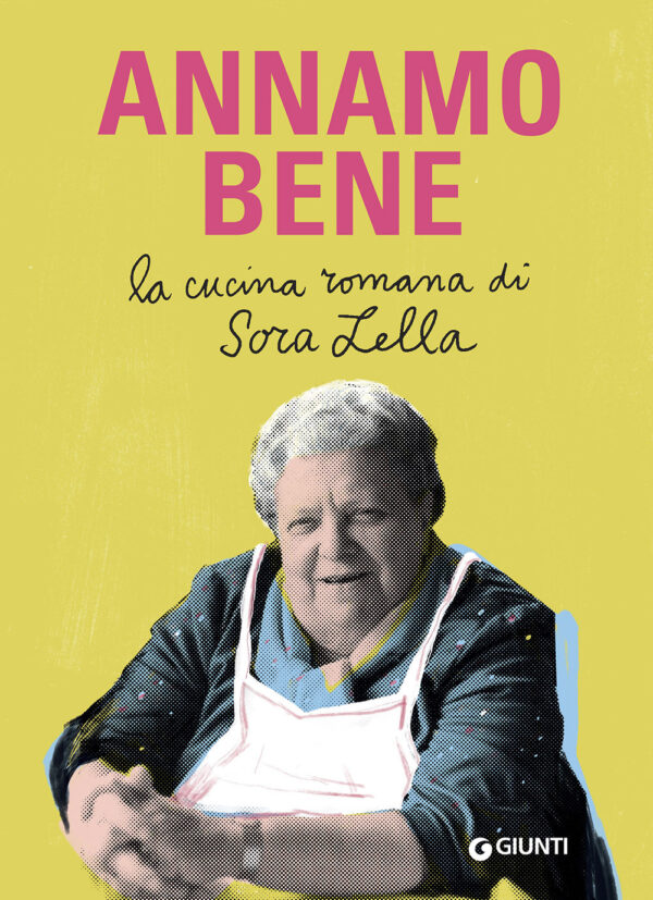 Libro Annamo bene. La cucina romana di Sora Lella di Francesca Barberini; Renato Trabalza; Mauro Trabalza; Simone Trabalza; Elena Trabalza - ean 9788809944466 - Giunti Editore
