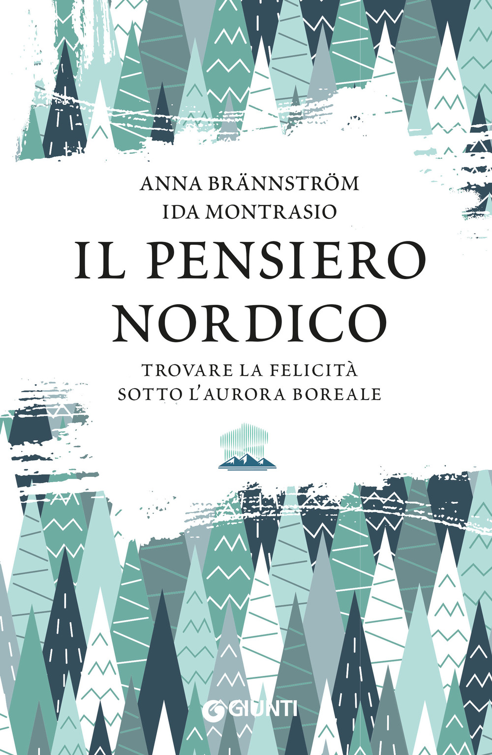 Libro pensiero nordico. Trovare la felicità sotto l’aurora boreale di Anna Brännström; Ida Montrasio - ean 9788809947108 - Giunti Editore