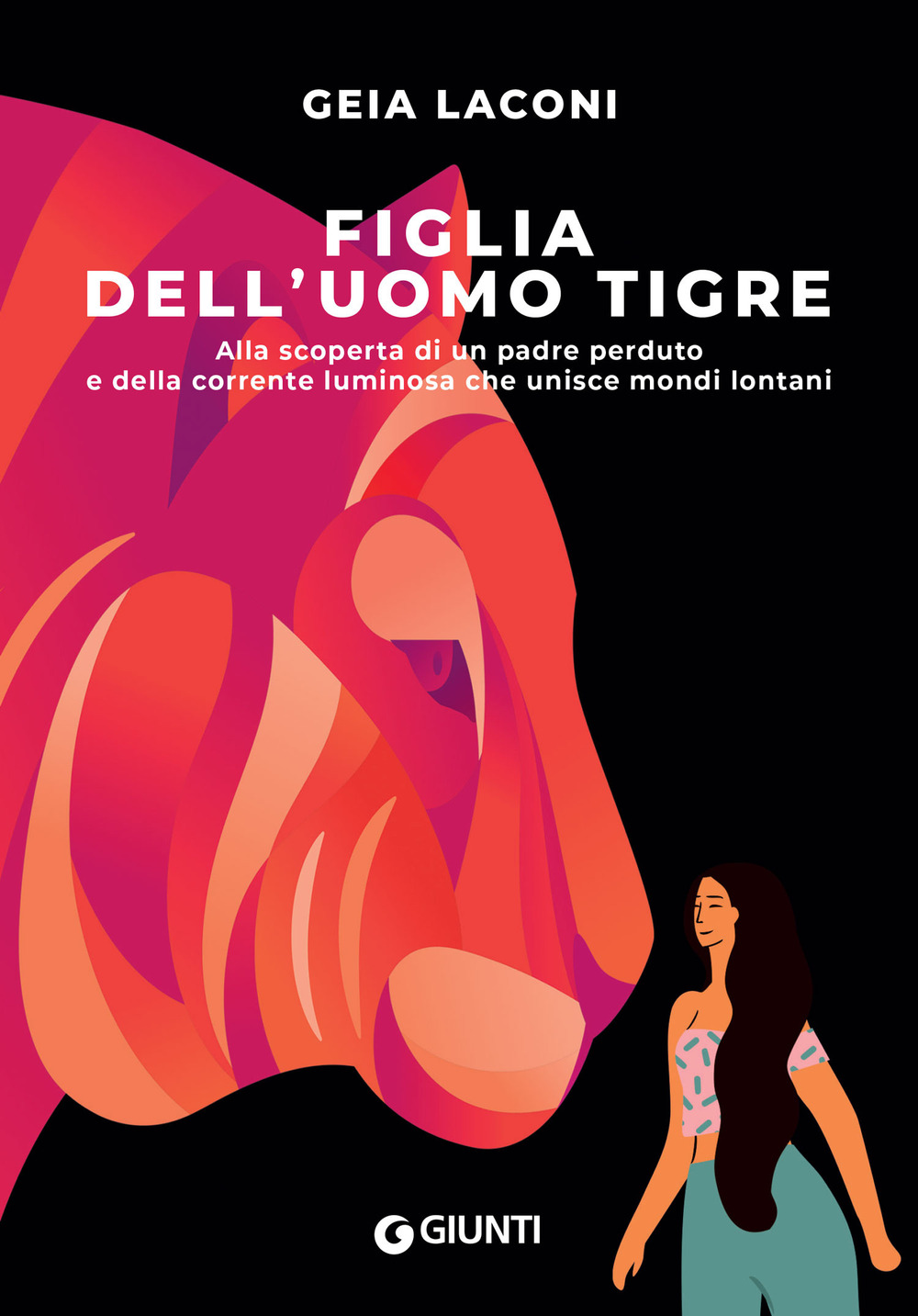 Libro Figlia dell'uomo tigre. Alla scoperta di un padre perduto e della corrente luminosa che unisce mondi lontani di Geia Laconi - ean 9788809948075 - Giunti Editore