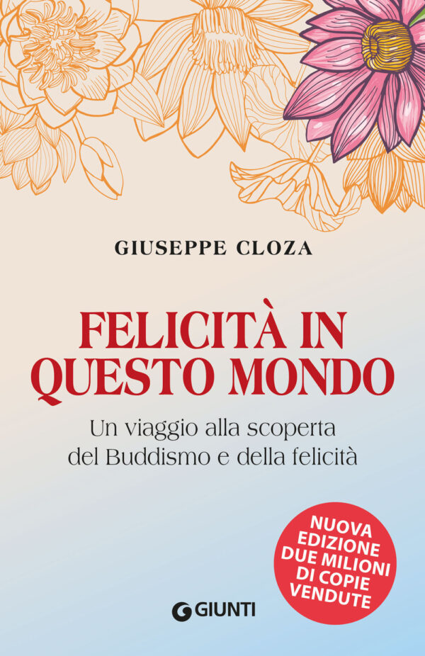 Libro Felicità in questo mondo. Un viaggio alla scoperta del buddismo e della felicità di Giuseppe Cloza - ean 9788809948464 - Giunti Editore
