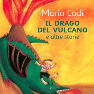 Libro drago del vulcano e altre storie di Mario Lodi - ean 9788809948549 - Giunti Editore