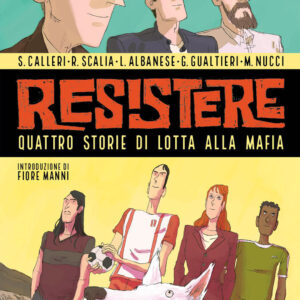Libro Resistere. Quattro storie di lotta alla mafia di Salvatore Calleri; Renato Scalia; Giulio Gualtieri; Marco Nucci - ean 9788809948600 - Giunti Editore