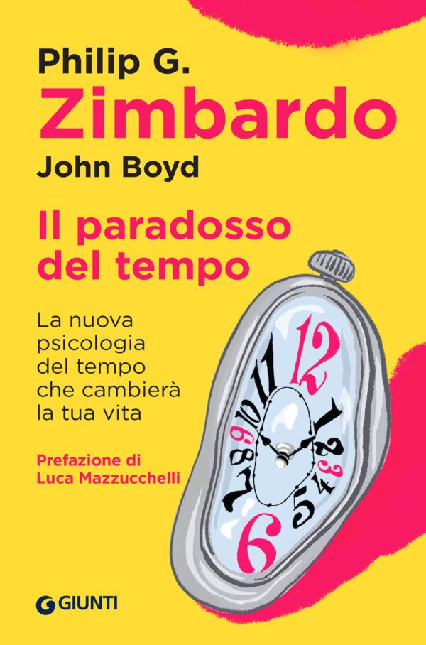 Libro paradosso del tempo. La nuova psicologia del tempo che cambierà la tua vita di Philip G. Zimbardo; John Boyd - ean 9788809948822 - Giunti Editore
