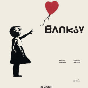 Libro Banksy di Stefano Antonelli; Gianluca Marziani - ean 9788809949713 - Giunti Editore