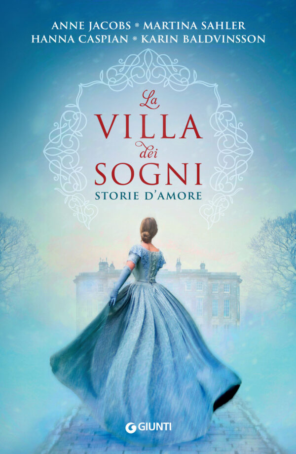 Libro villa dei sogni. Storie d'amore di Anne Jacobs; Martina Sahler; Hanna Caspian; Karin Baldvinsson - ean 9788809949775 - Giunti Editore