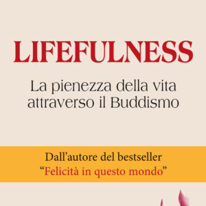 Libro Lifefulness. La pienezza della vita attraverso il Buddismo di Giuseppe Cloza - ean 9788809949959 - Giunti Editore