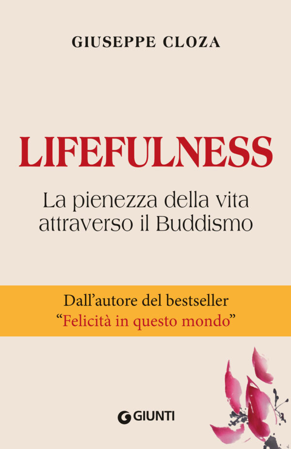 Libro Lifefulness. La pienezza della vita attraverso il Buddismo di Giuseppe Cloza - ean 9788809949959 - Giunti Editore