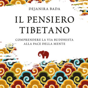 Libro pensiero tibetano. Comprendere la via buddhista alla pace della mente di Dejanira Bada - ean 9788809950030 - Giunti Editore