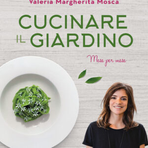 Libro Cucinare il giardino di Valeria Margherita Mosca - ean 9788809950047 - Giunti Editore