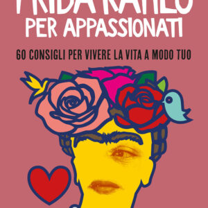 Libro Frida Kahlo per appassionati. 60 consigli per vivere la vita a modo tuo di Allan Percy - ean 9788809950054 - Giunti Editore