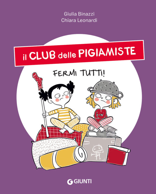 Libro Fermi tutti! Il club delle pigiamiste di Giulia Binazzi - ean 9788809951419 - Giunti Editore