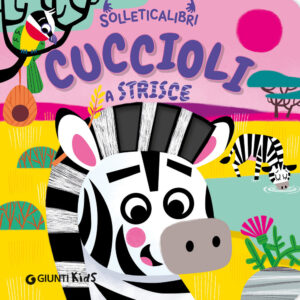 Libro Cuccioli a strisce. Solleticalibri di Martina Boschi - ean 9788809951938 - Giunti Editore