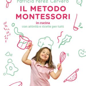 Libro metodo Montessori in cucina. Con attività e ricette per tutti di Patricia Perez Cervero - ean 9788809952034 - Giunti Editore