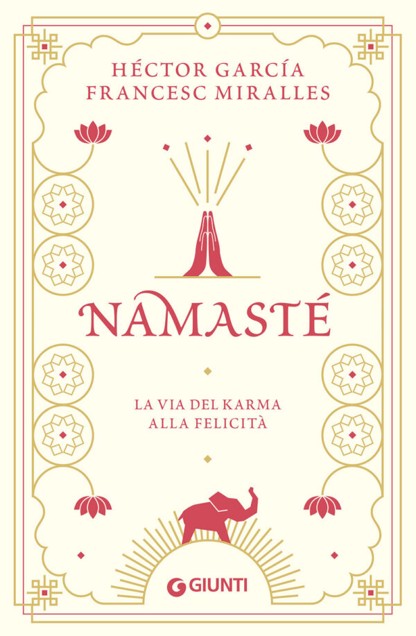 Libro Namastè. La via del karma alla felicità di Héctor García; Francesc Miralles - ean 9788809952591 - Giunti Editore