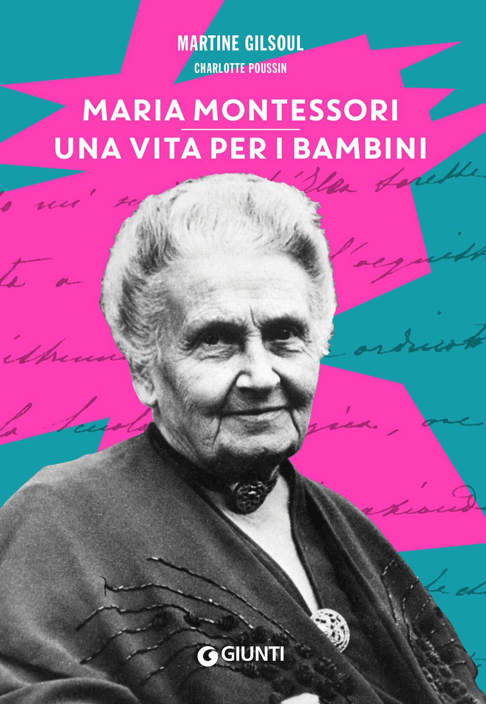 Libro Maria Montessori. Una vita per i bambini di Martine Gilsoul; Charlotte Poussin - ean 9788809953253 - Giunti Editore