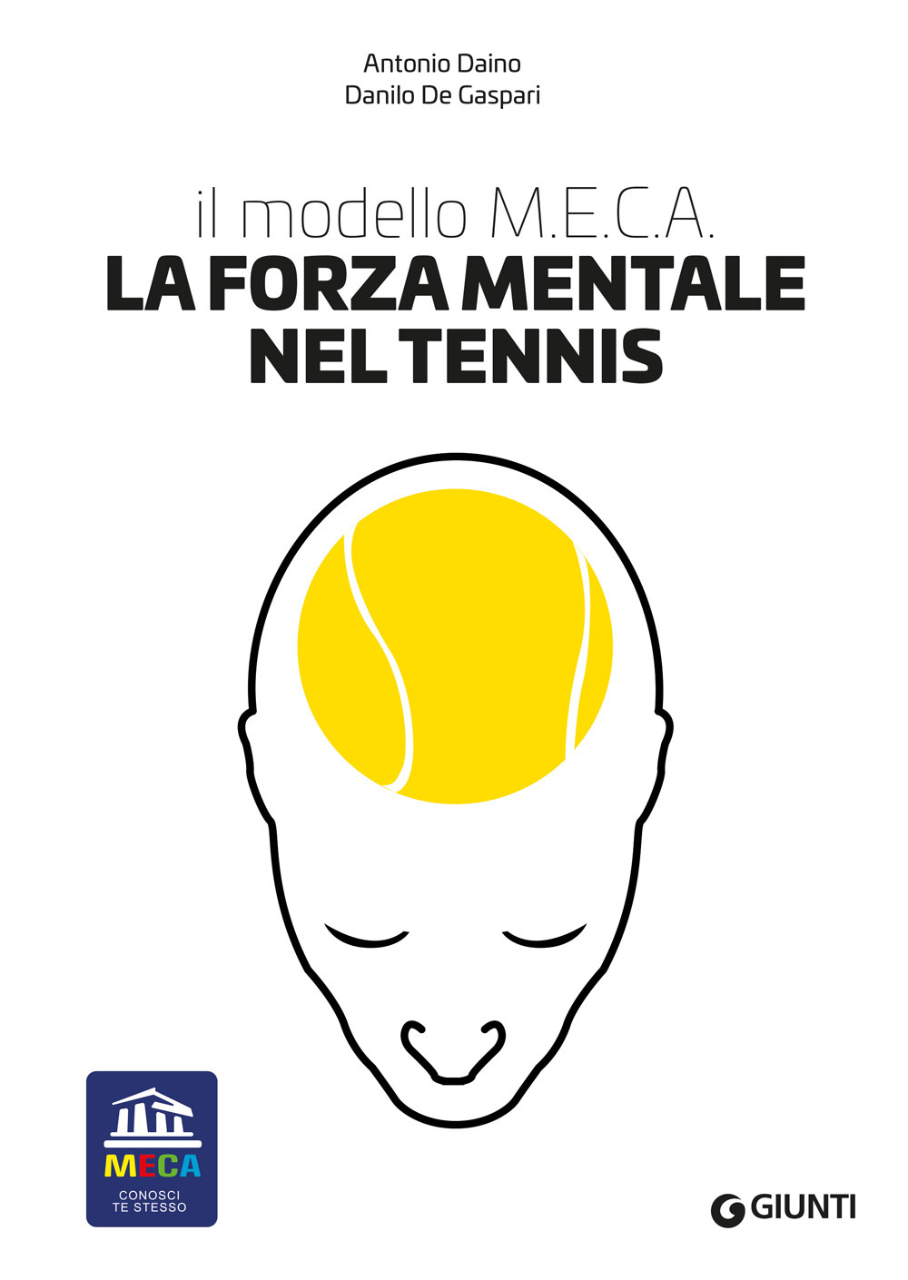 Libro forza mentale nel tennis. Il modello M.E.C.A. di Antonio Daino; Danilo De Gaspari - ean 9788809953499 - Giunti Editore