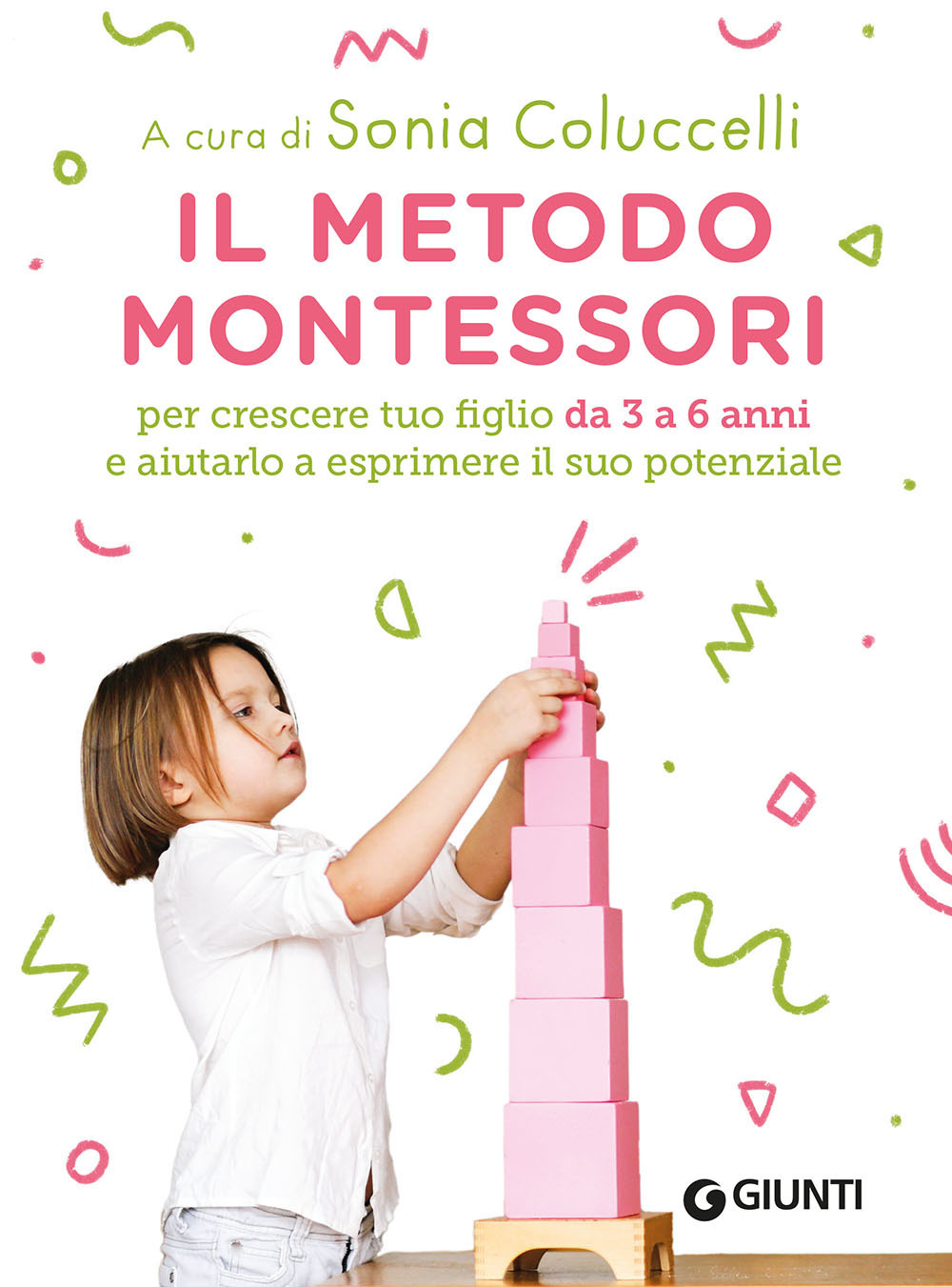 Libro metodo Montessori per crescere tuo figlio da 3 a 6 anni e aiutarlo a esprimere il suo potenziale di  - ean 9788809953703 - Giunti Editore