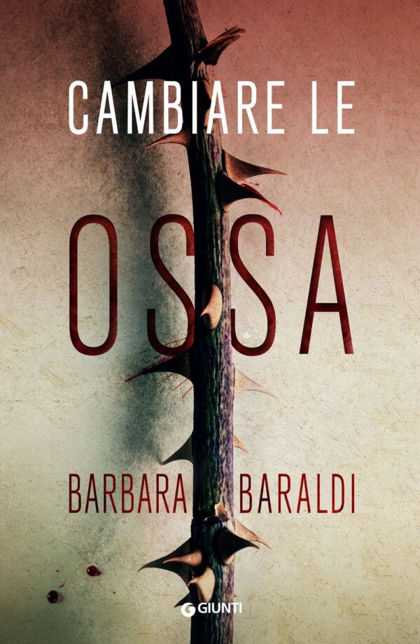 Libro Cambiare le ossa di Barbara Baraldi - ean 9788809954434 - Giunti Editore