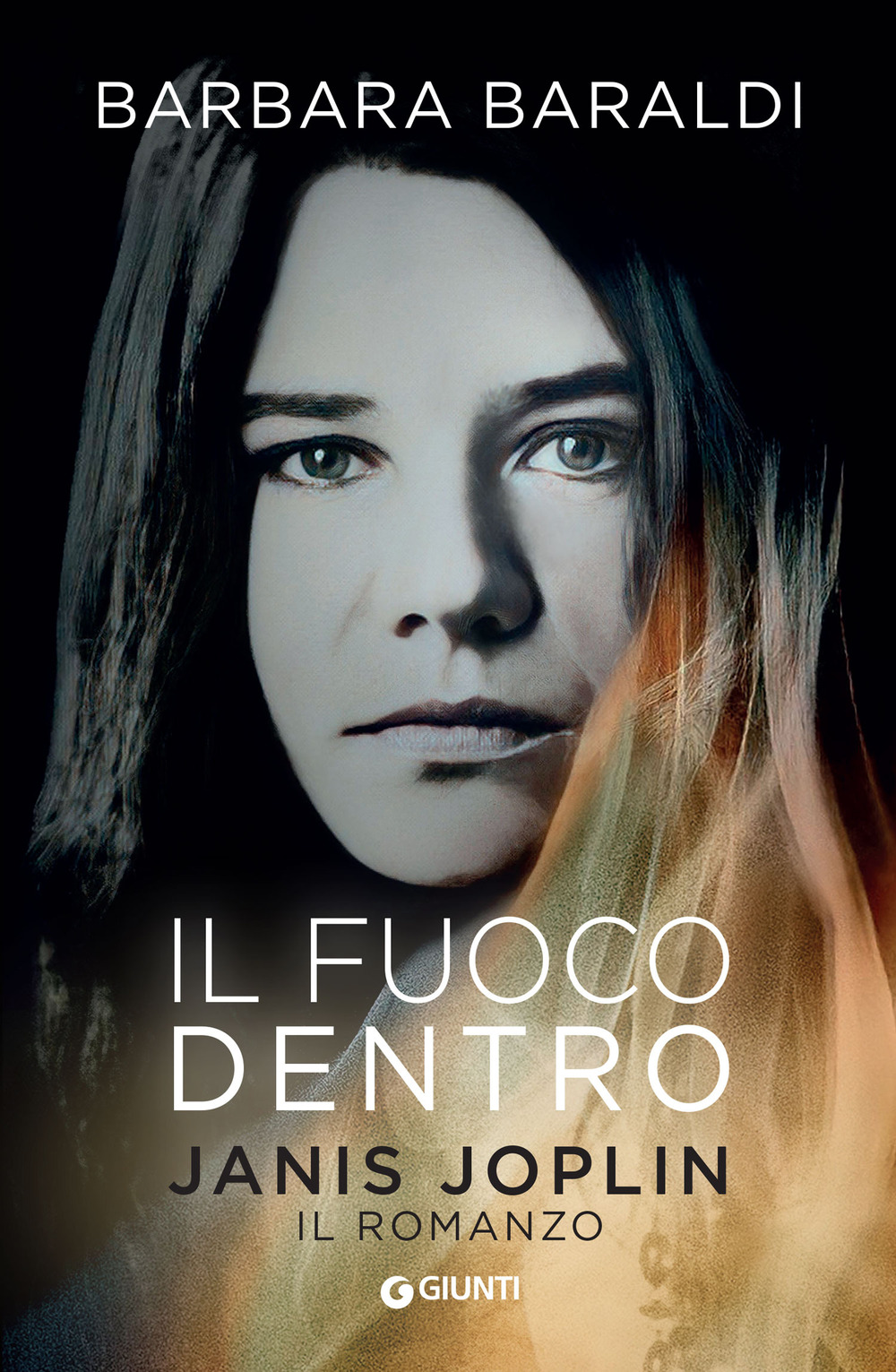 Libro fuoco dentro. Janis Joplin. Il romanzo di Barbara Baraldi - ean 9788809955622 - Giunti Editore