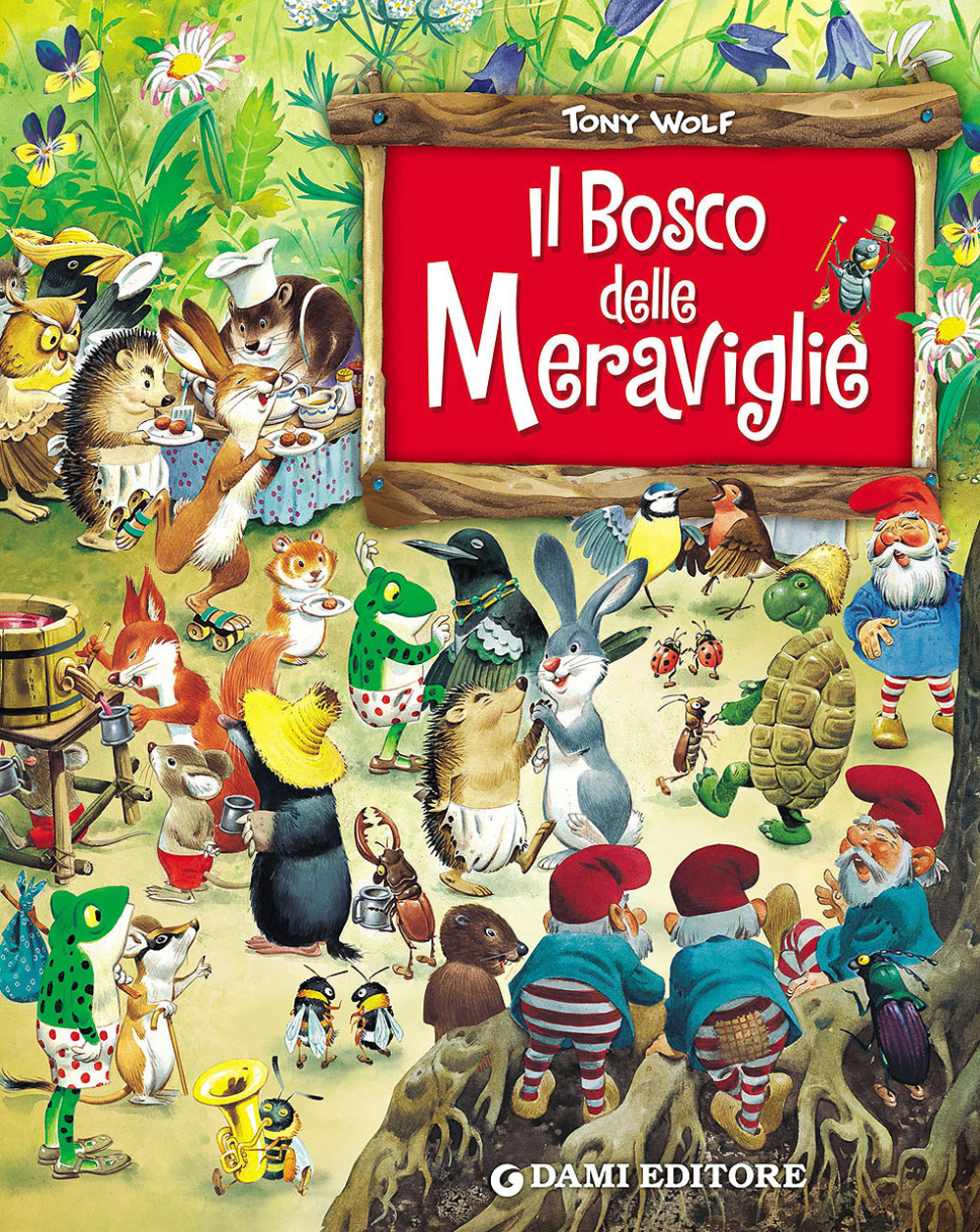 Libro bosco delle meraviglie di Peter Holeinone; Tony Wolf - ean 9788809956148 - Dami Editore
