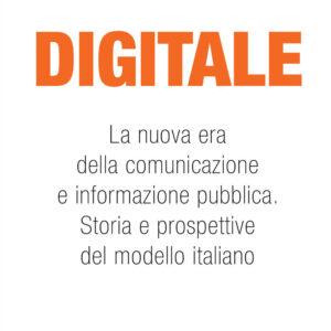 Libro Digitale. La nuova era della comunicazione e informazione pubblica. Storia e prospettive del modello italiano di Francesco Di Costanzo; Domenico Bonaventura - ean 9788809956872 - Giunti Editore
