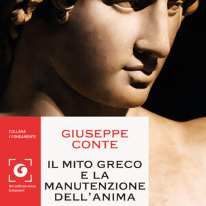 Libro mito greco e la manutenzione dell'anima di Giuseppe Conte - ean 9788809956902 - Giunti Editore