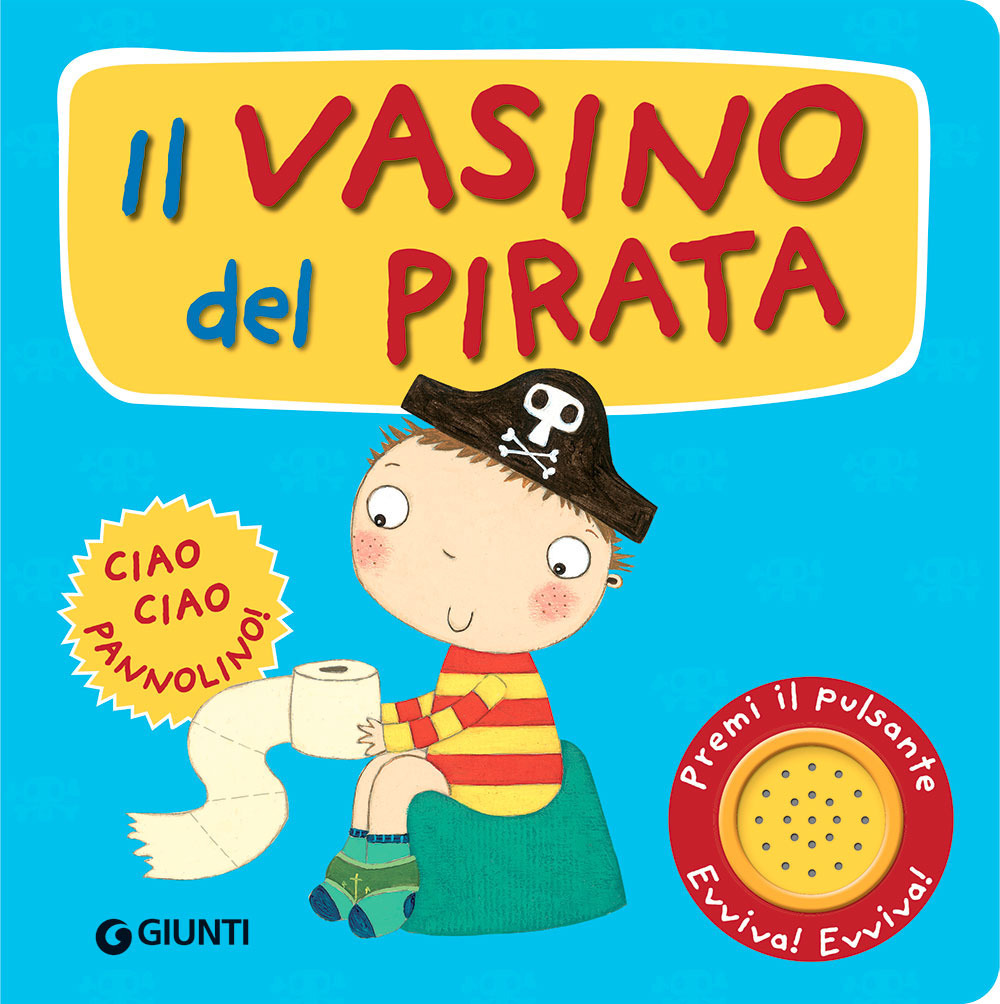 Libro vasino del pirata. Premi il pulsante. Evviva! Evviva! di Andrea Pinnington - ean 9788809957022 - Giunti Editore