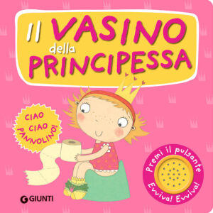 Libro vasino della principessa. Premi il pulsante. Evviva! Evviva! di Andrea Pinnington - ean 9788809957039 - Giunti Editore